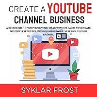 Algopix Similar Product 10 - Create a YouTube Channel Business