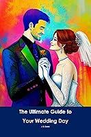 Algopix Similar Product 4 - The Ultimate Guide to Your Wedding Day