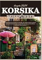 Algopix Similar Product 14 - KORSIKA REISEFHRER 2024 Eine Reise