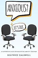 Algopix Similar Product 10 - ANXIOUS LETS TALK A Supportive Guide