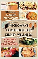 Algopix Similar Product 15 - MICROWAVE COOKBOOK FOR KIDNEY WELLNESS