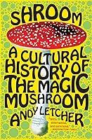 Algopix Similar Product 16 - Shroom A Cultural History of the Magic