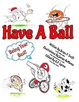 Algopix Similar Product 8 - Have A Ball: Being Your Best