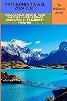 Algopix Similar Product 10 - PATAGONIA TRAVEL GUIDE 20242025