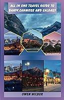 Algopix Similar Product 7 - ALL IN ONE TRAVEL GUIDE TO BANFF