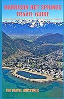 Algopix Similar Product 13 - Harrison Hot Springs Travel Guide