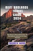 Algopix Similar Product 11 - BISTI BADLANDS TRAVEL GUIDE 2024 New