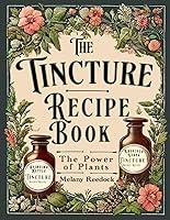 Algopix Similar Product 12 - Tincture Recipe Book A Complete Guide