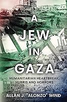 Algopix Similar Product 10 - A Jew in Gaza Humanitarian Heartbreak