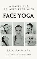 Algopix Similar Product 6 - A Happy and Relaxed Face with Face Yoga