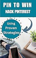 Algopix Similar Product 20 - Pin to Win: Hack Pinterest