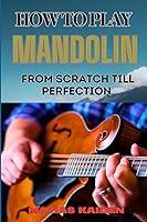 Algopix Similar Product 11 - HOW TO PLAY MANDOLIN FROM SCRATCH TILL