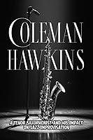 Algopix Similar Product 8 - Coleman Hawkins A Tenor Saxophonist