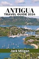 Algopix Similar Product 7 - ANTIGUA TRAVEL GUIDE 2024 The Complete