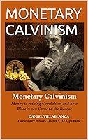 Algopix Similar Product 7 - MONETARY CALVINISM Money is Ruining