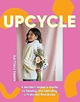 Algopix Similar Product 5 - Upcycle A Modern Makers Guide to