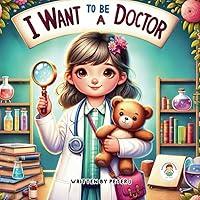 Algopix Similar Product 12 - I want to be a doctor An illustrated