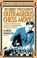 Algopix Similar Product 15 - Bobby Fischers Outrageous Chess Moves