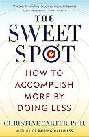 Algopix Similar Product 3 - The Sweet Spot How to Accomplish More