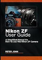 Algopix Similar Product 8 - NIKON ZF USER GUIDE A SIMPLIFIED