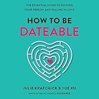 Algopix Similar Product 19 - How to Be Dateable The Essential Guide