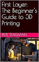 Algopix Similar Product 2 - First Layer The Beginners Guide to 3D