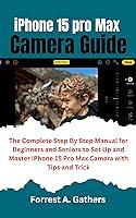 Algopix Similar Product 3 - iPhone 15 Pro Max Camera User Guide