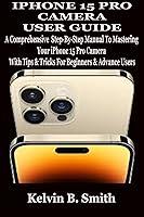 Algopix Similar Product 15 - IPHONE 15 PRO CAMERA USER GUIDE A