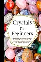 Algopix Similar Product 19 - Crystal For Beginners The Complete