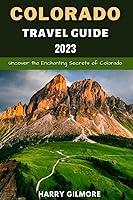 Algopix Similar Product 1 - Colorado Travel Guide 2023 Uncover the