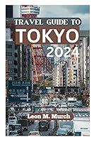 Algopix Similar Product 1 - TRAVEL GUIDE TO TOKYO 2024