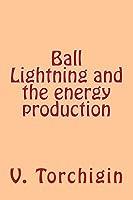 Algopix Similar Product 5 - Ball Lightning and the energy production