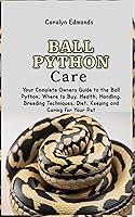 Algopix Similar Product 12 - Ball Python Care Your Complete Owners