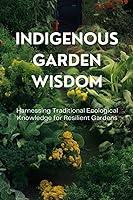 Algopix Similar Product 3 - Indigenous Garden Wisdom Harnessing