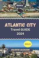 Algopix Similar Product 16 - ATLANTIC CITY TRAVEL GUIDE 2024 A