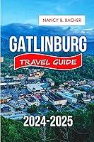 Algopix Similar Product 10 - Gatlinburg Travel Guide 20242025 Your