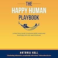 Algopix Similar Product 13 - The Happy Human Playbook A Practical