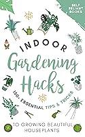 Algopix Similar Product 2 - Indoor Gardening Hacks 150 Essential