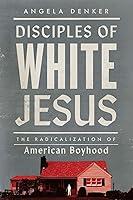 Algopix Similar Product 12 - Disciples of White Jesus The