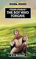 Algopix Similar Product 16 - Patrick of Ireland The Boy Who Forgave