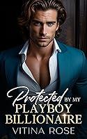 Algopix Similar Product 19 - Protected By My Playboy Billionaire A