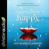 Algopix Similar Product 20 - Aggressively Happy A Realists Guide