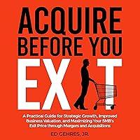 Algopix Similar Product 20 - Acquire Before You Exit A Practical