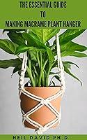 Algopix Similar Product 9 - THE ESSENTIAL GUIDE TO MAKING MACRAME