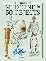 Algopix Similar Product 1 - A History of Medicine in 50 Objects