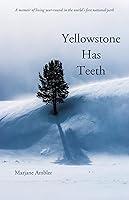 Algopix Similar Product 17 - Yellowstone Has Teeth A Memoir of