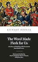 Algopix Similar Product 19 - The Word Made Flesh for Us A Treatise