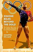 Algopix Similar Product 10 - Simone Biles Beyond the Gold The