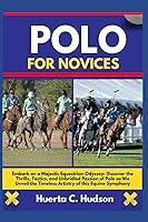 Algopix Similar Product 6 - POLO FOR NOVICES Embark on a Majestic