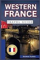 Algopix Similar Product 19 - Western France Travel Guide 2024 The